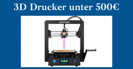 3D Drucker unter 500€